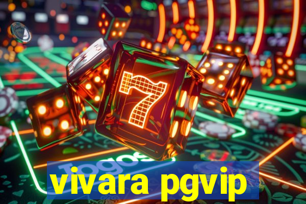 vivara pgvip